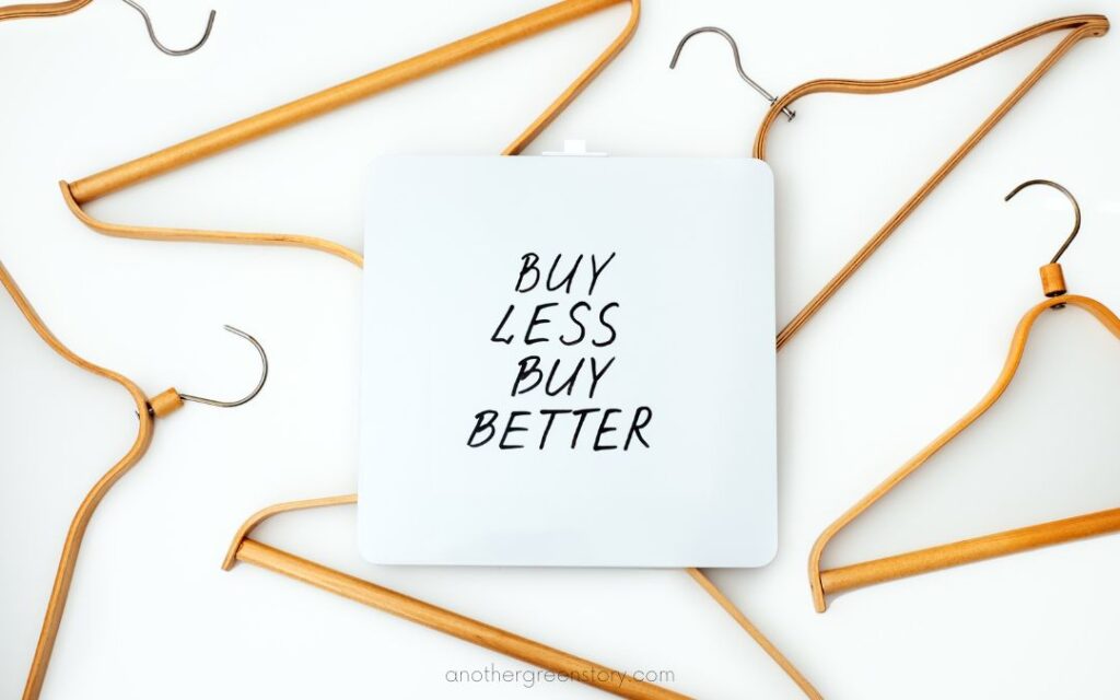 buy less buy better - our answer against fast fashion - Another Green Story
